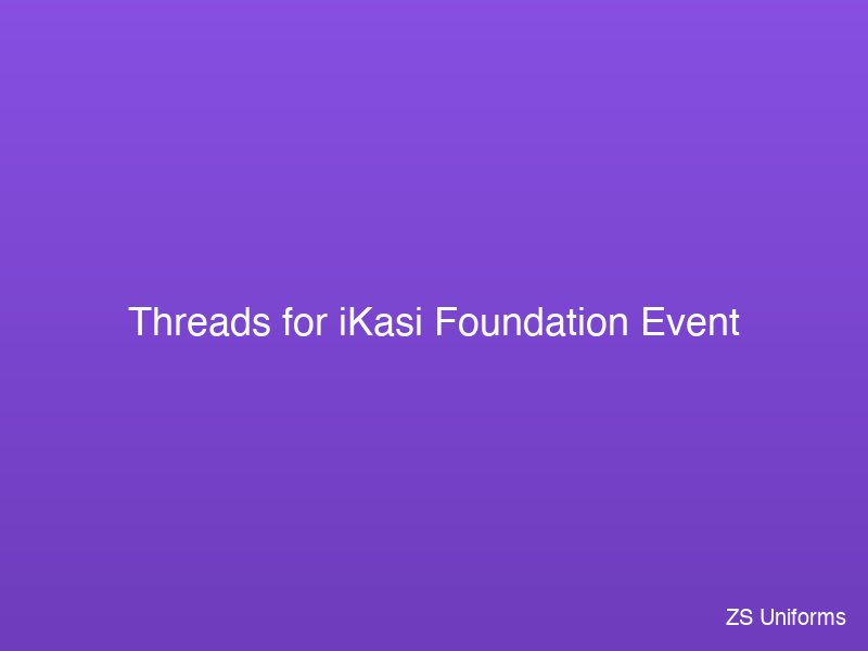 Threads for iKasi Foundation event
